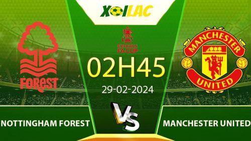 Nhận định, soi kèo Nottingham Forest vs Manchester United 02h45 29/02/2024